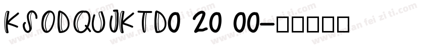 KSODQUJKTD0 20 00字体转换